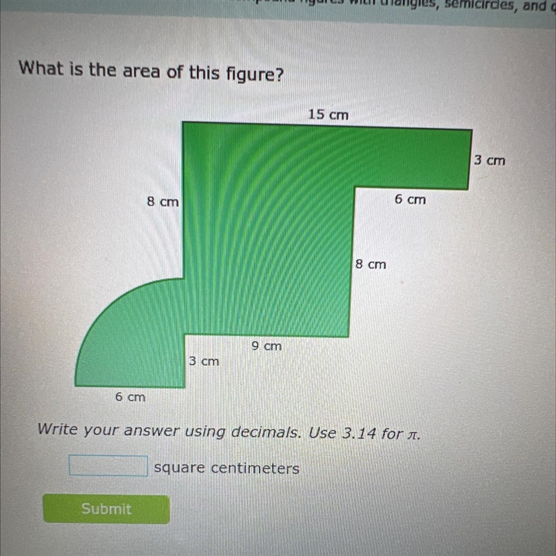 What is the area of this figure? 15 cm 3 cm 6 cm 8 cm 8 cm 9 cm 3 cm 6 cm Write your-example-1