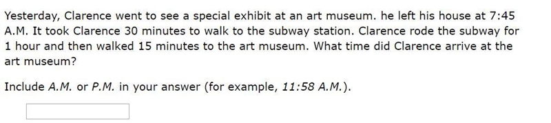 Yesterday, Clarence went to see a special exhibit at an art museum. he left his house-example-1