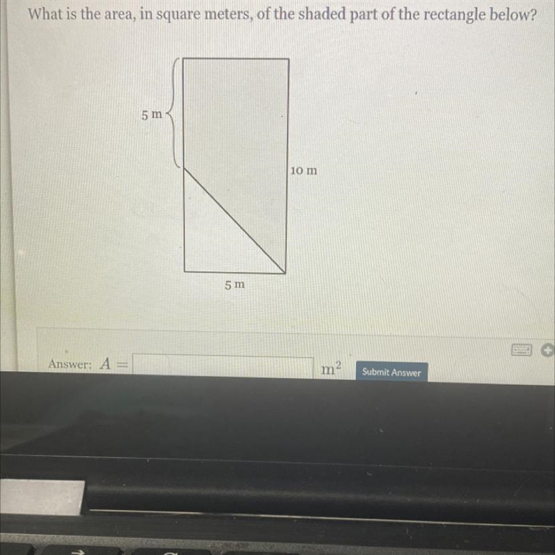 What is the area, in square meters, of the shaded part of the rectangle below? 5 m-example-1