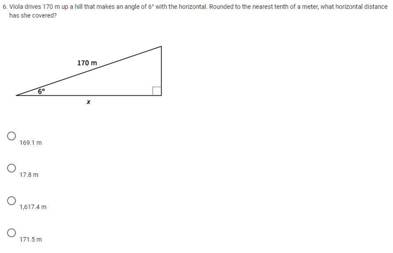 6. Viola drives 170 m up a hill that makes an angle of 6° with the horizontal. Rounded-example-1