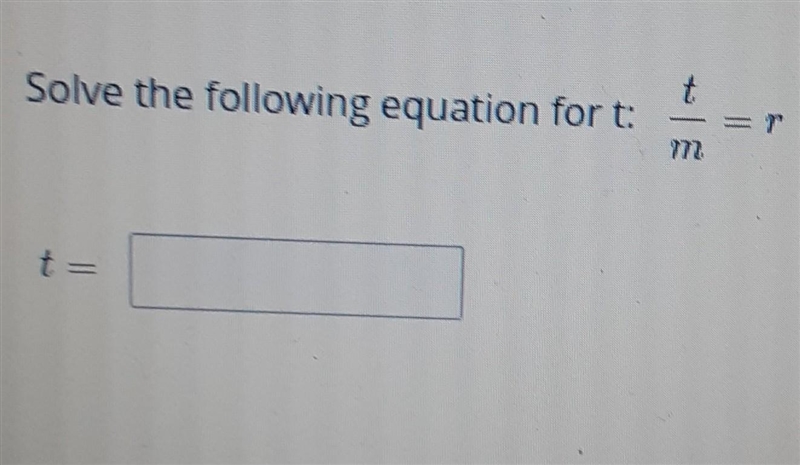 Solve the following equation for t: (t)/(m) = r-example-1