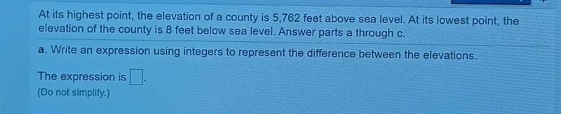 3 part question. At the highest point, the elevation of a county is 5,762 feet above-example-1