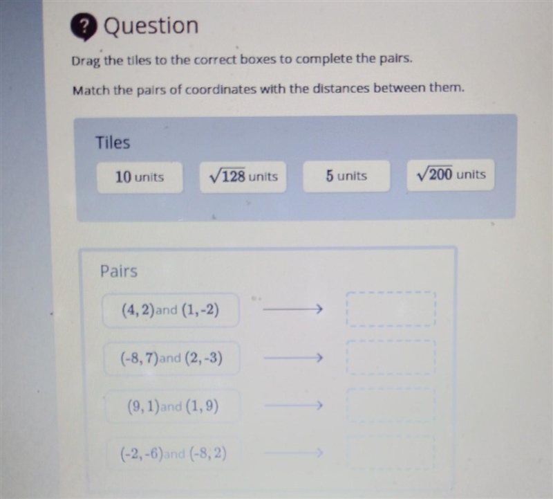 Drag the tiles to the correct boxes to complete the pairs. Match the pairs of coordinates-example-1