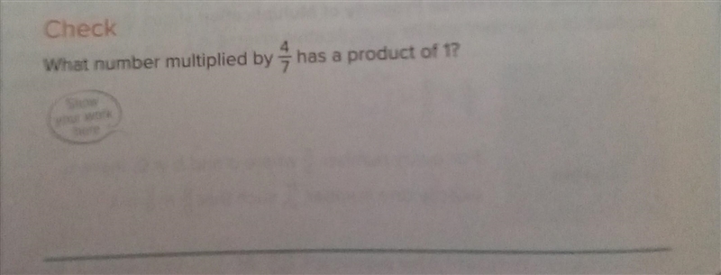 What number multiplied by 4/7 has a product of 1​-example-1