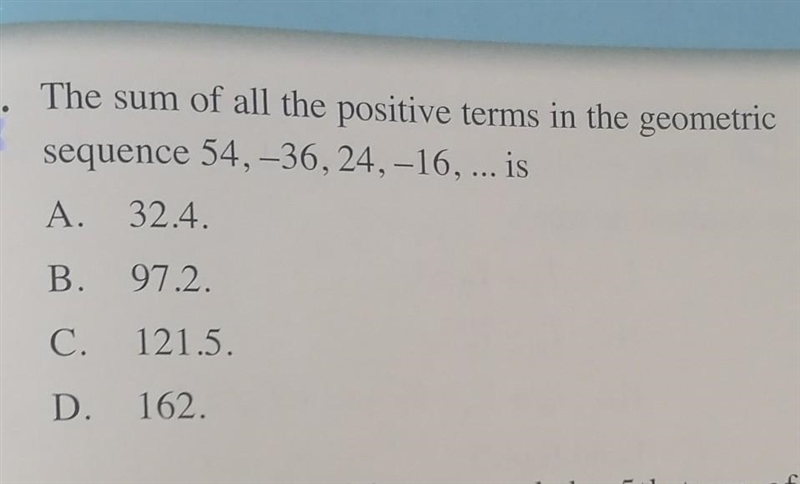 The sum of all the positive terms in the geometric sequence 54, -36, 24, -16, ... is-example-1