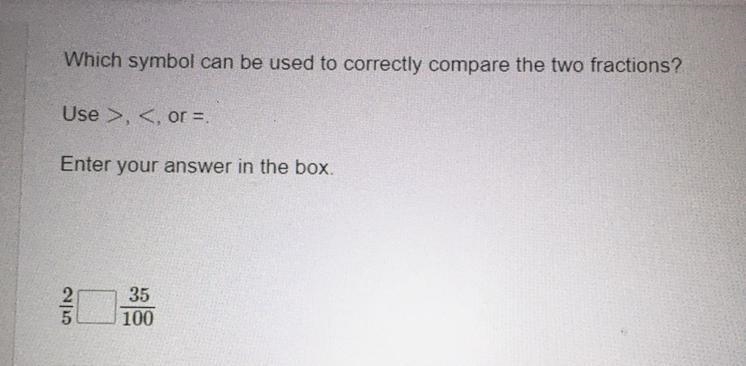 Which symbol can be used to correctly compare the two fractions? Use >, <, or-example-1