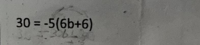 30 = -5(6b+6) Please help-example-1