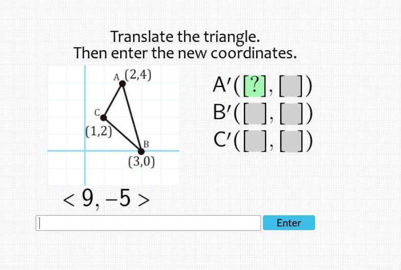 Translate the triangle. Then enter the new coordinates. question down below^^-example-1