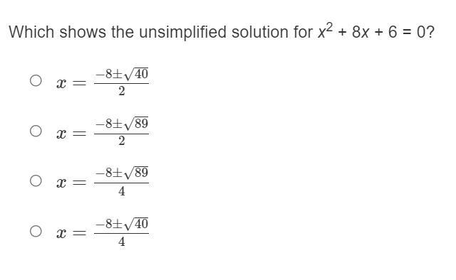 Which shows the un-simplified solution for x2 + 8x + 6 = 0?-example-1