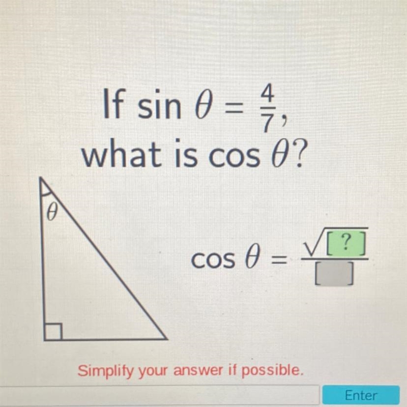 If sin 0 = 4 what is cos O? cos 0 = = Simplify your answer if possible.-example-1