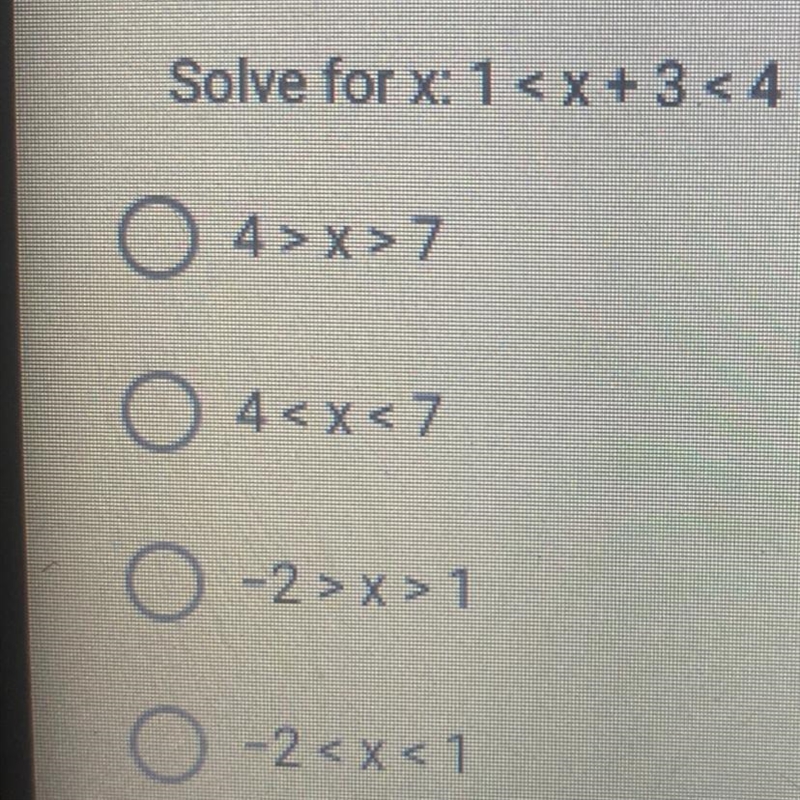 Solve for x: 1 < x + 3 < 4 © 4>x>7 O 4 ® -2>x>1 O -2-example-1