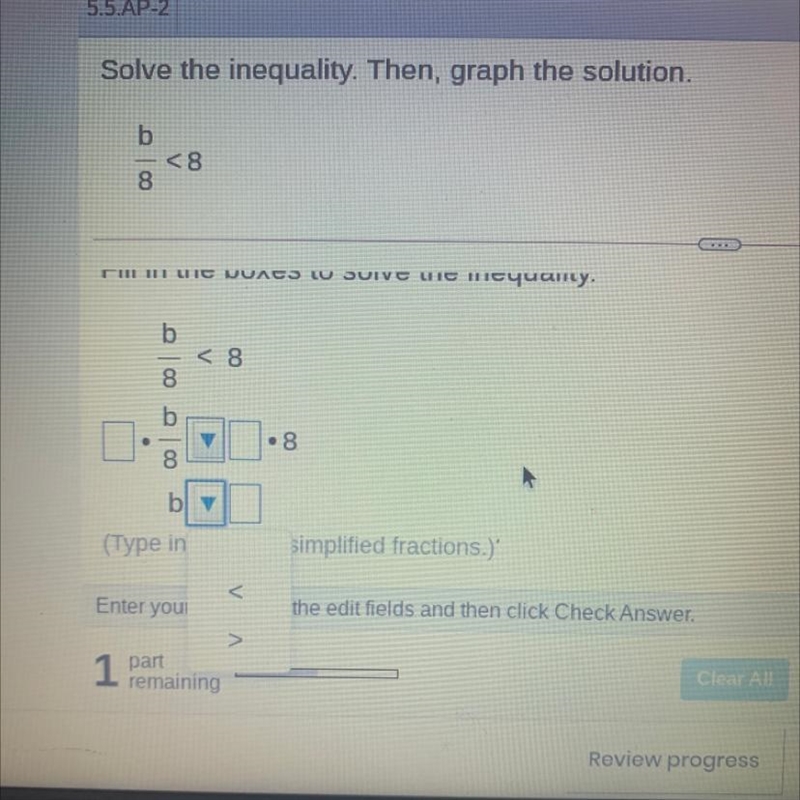 Solve the inequality. then, graph the solution. fill in the boxes to solve the inequality-example-1