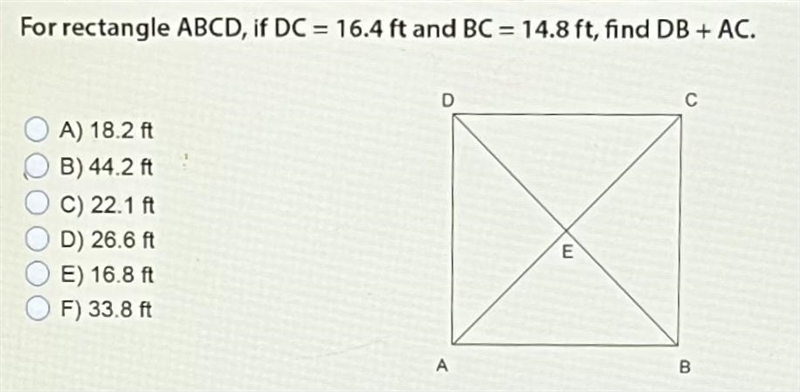 For rectangle ABCD, if DC =16.4 ft and BC = 14.8 ft, find DB+AC-example-1