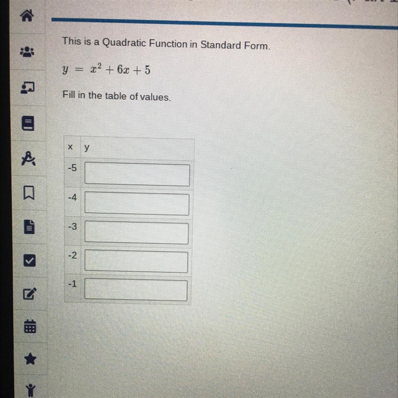 C This is a Quadratic Function in Standard Form. y = x2 + 6x + 5 15 Fill in the table-example-1