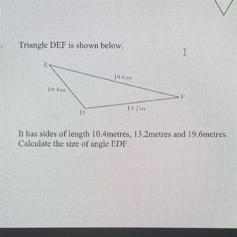 4. Triangle DEF is shown below. E 19-6 m I 10-4 m 13-2 m D It has sides of length-example-1