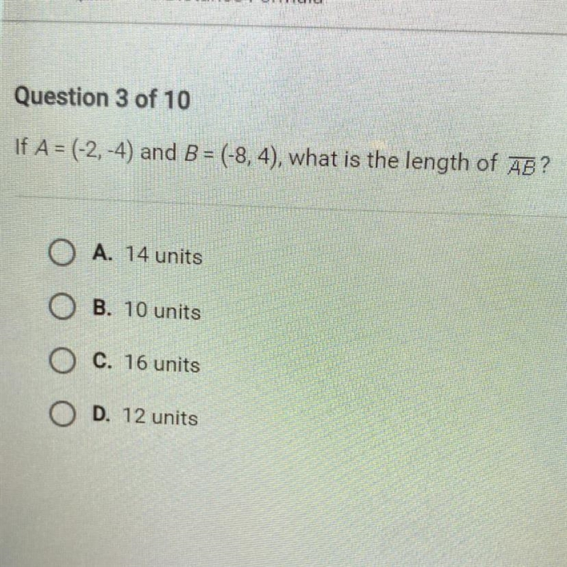 If A = (-2, -4) and B = (-8, 4), what is the length of AB? A.) 14 units B.) 10 units-example-1