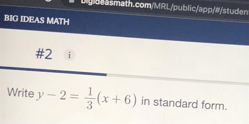 Write y - 2 = 1/3(x + 6) in standard form-example-1