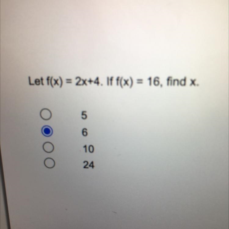 Let f(x) = 2x+4. If f(x) = 16, find x.561024-example-1