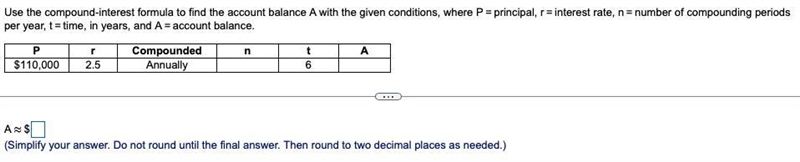 Use the​ compound-interest formula to find the account balance A with the given​ conditions-example-1