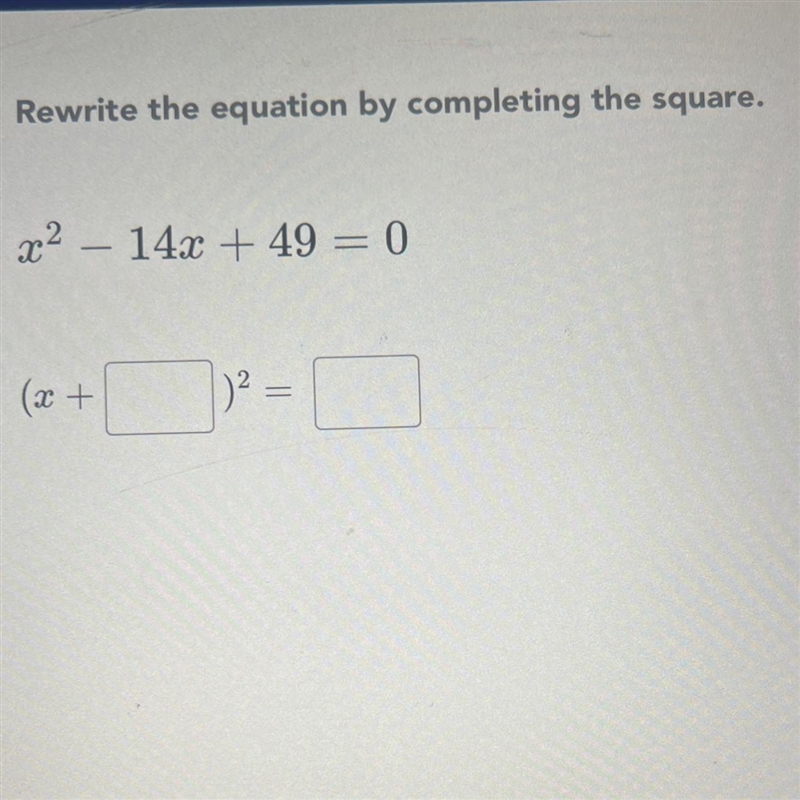 Rewrite the equation by completing the square. x² - 14x +49 = 0-example-1