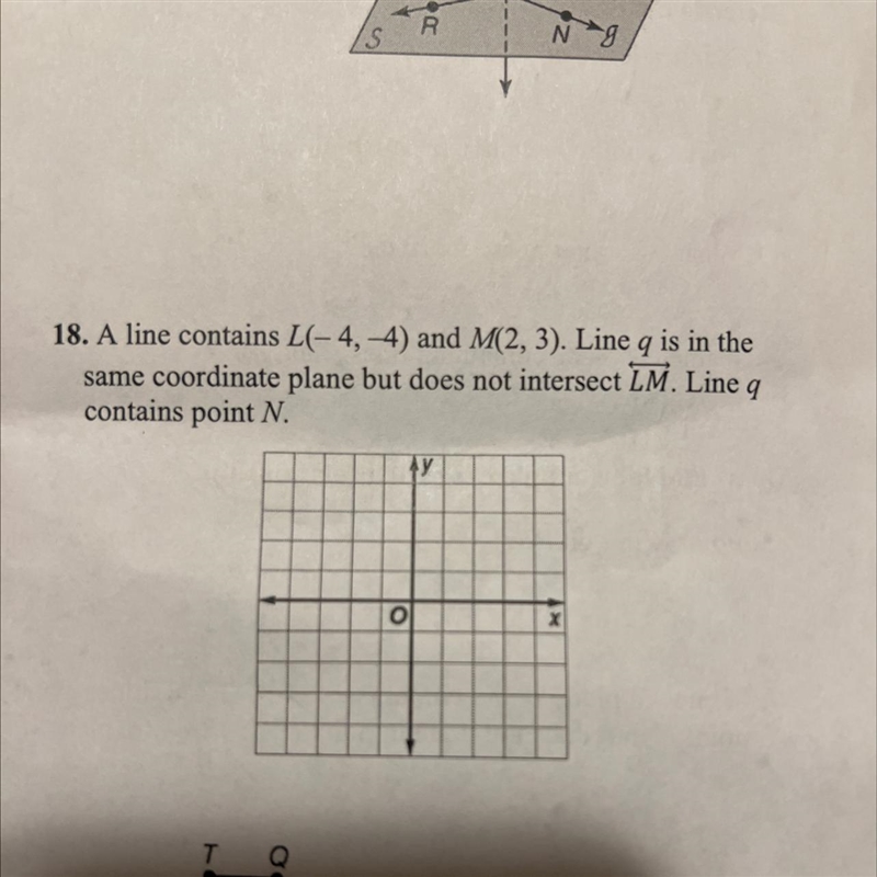 A line contains L(-4,-4) and M(2, 2) Line q is in the same coordinate plane but does-example-1