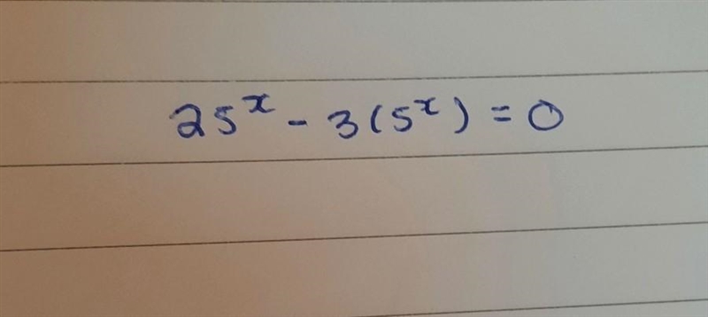 Solve for x using logarithm: 25^x-3(5^x)=0​-example-1