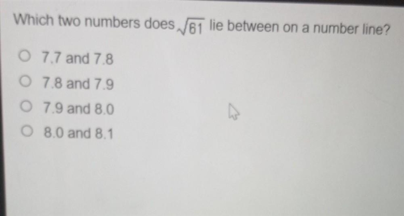 Which two numbers does √√61 lie between on a number line? O 7.7 and 7.8 O 7.8 and-example-1