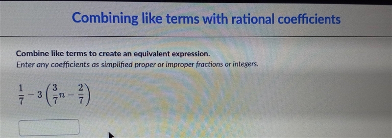 Combine like terms to create an equivalent expression. Enter any coefficients as simplified-example-1