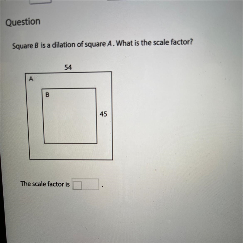 Square B is a dilation of square A. What is the scale factor?-example-1