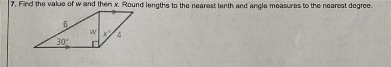 7. Find the value of w and then x. Round lengths to the nearest tenth and angle measures-example-1