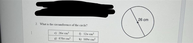 2. What is the circumference of the circle? e) 26π cm² g) 6767 cm² f) 52π cm² h) 1697 cm-example-1