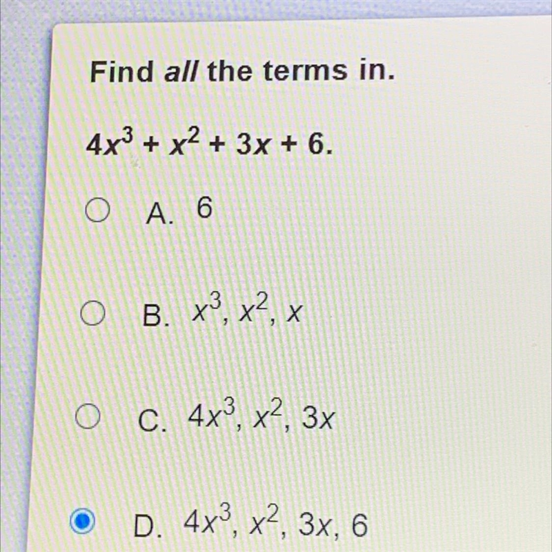 Find all the terms in 4x power of 3 + x power of 2 + 3x + 6. Plsssss help you’ll make-example-1