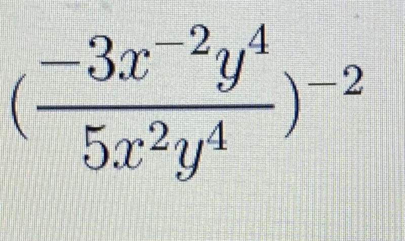 Hi! I have a quick question about an answer. My equation is (-3x^2y^4/5x^2y^)-2. I-example-1