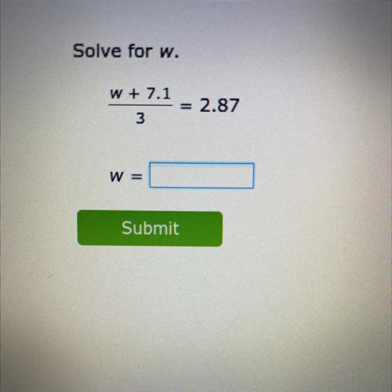 Need answer solve for w w + 7.1 ———- = 2.87 3-example-1