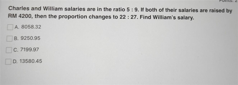 Question 7 Charles and William salaries are in the ratio 5: 9. If both of their salaries-example-1