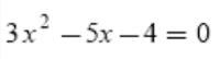 3x^(2) -5x-4=0 solve using quadratic formmual-example-1