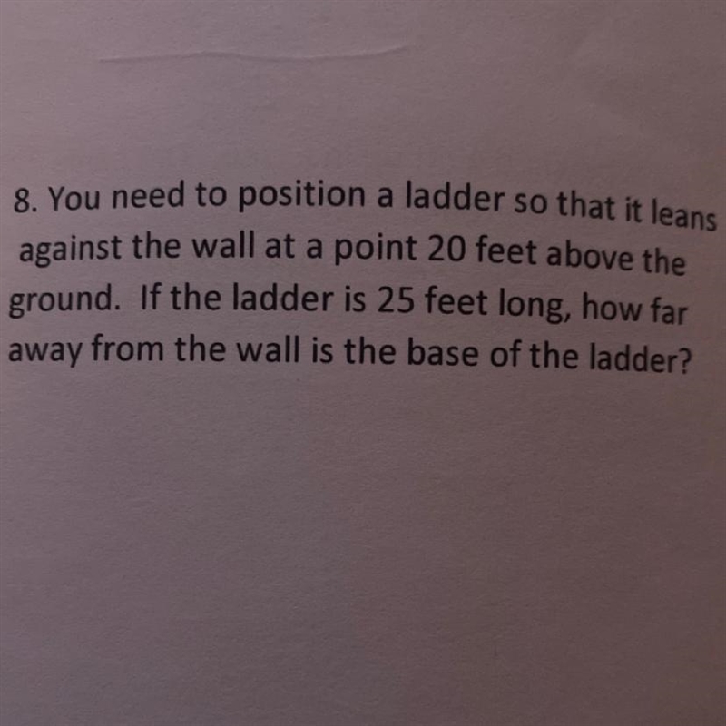 If the ladder is 25 feet long. How far away from the wall is the base of the ladder-example-1