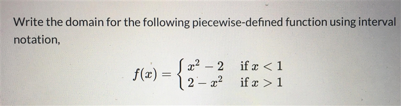 Write the domain for the following piecewise-defined function using intervalnotation-example-1