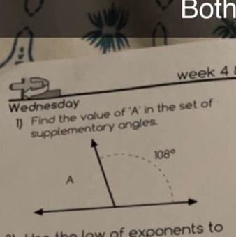 Wednesday 1) Find the value of 'A' in the set of supplementary angles. A 108°-example-1