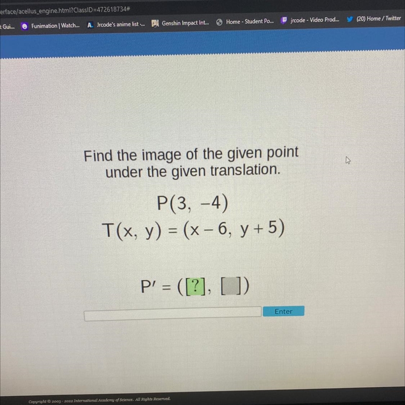 Find the image of the given point under the given translation. P(3, -4) T(x, y) = (x-example-1