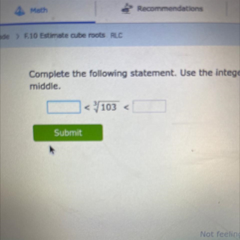 Middle. Submit < 1 103 < What is the answer to this I literally suck at math-example-1