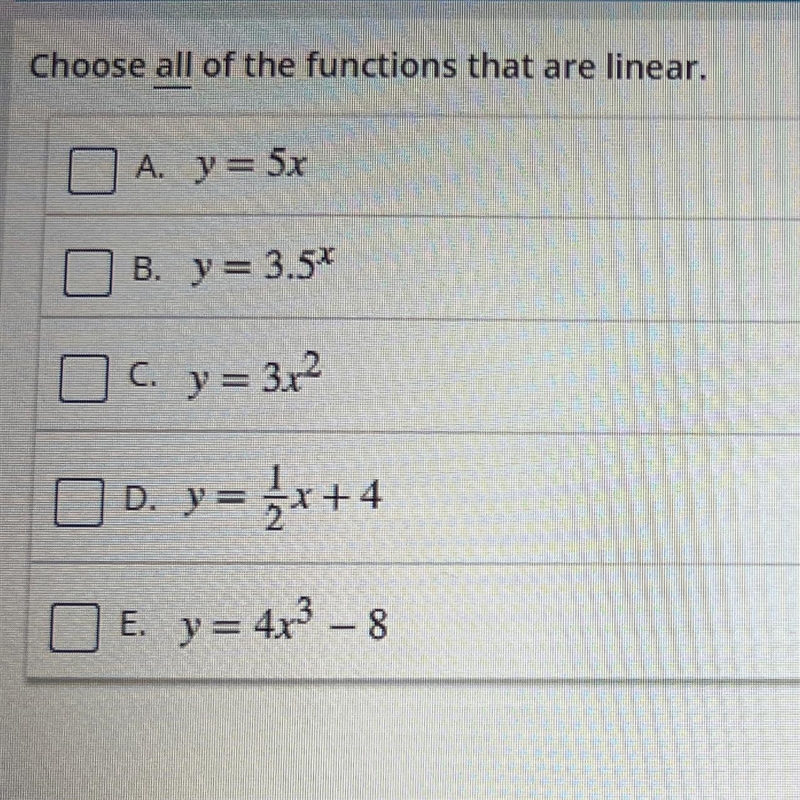 Choose all of the functions that are linear. A. y = 5x B. y = 3.5* C. y = 3x2 D. y-example-1