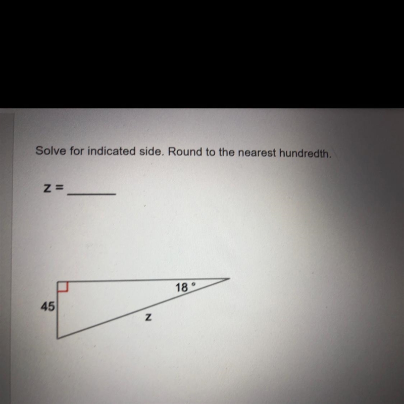 Solve for indicated side. Round to the nearest hundredth. Z=-example-1