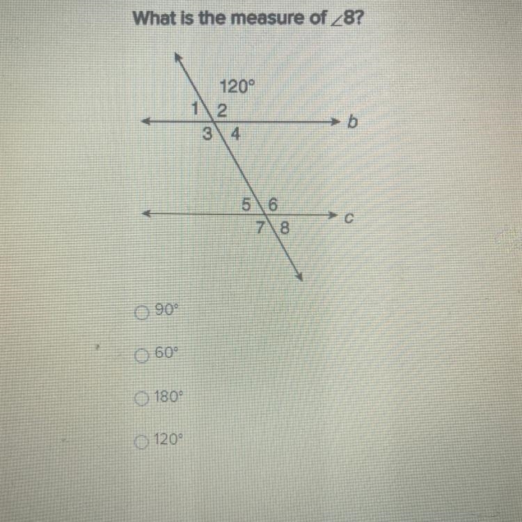 What is the measure of 28? O 90⁰ O 60° O 180° O 120°-example-1