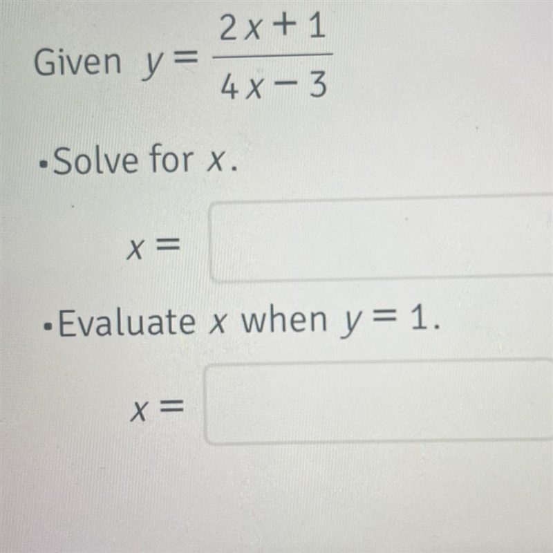 Given y = 2x+1/4x-3 •Solve for x. •evaluate x when y = 1-example-1