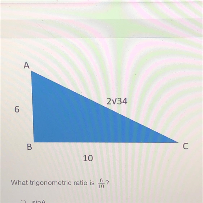 What trigonometric ratio is 6/10? sinA cosC tanC tanA-example-1