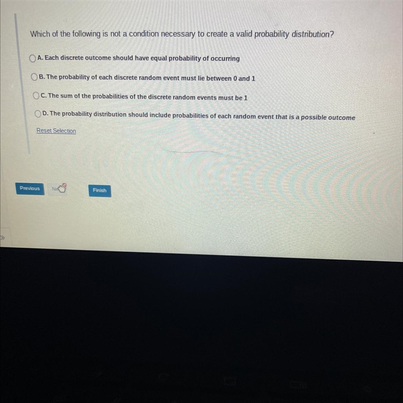 Which of the following is not a condition necessary to create a valid probability-example-1