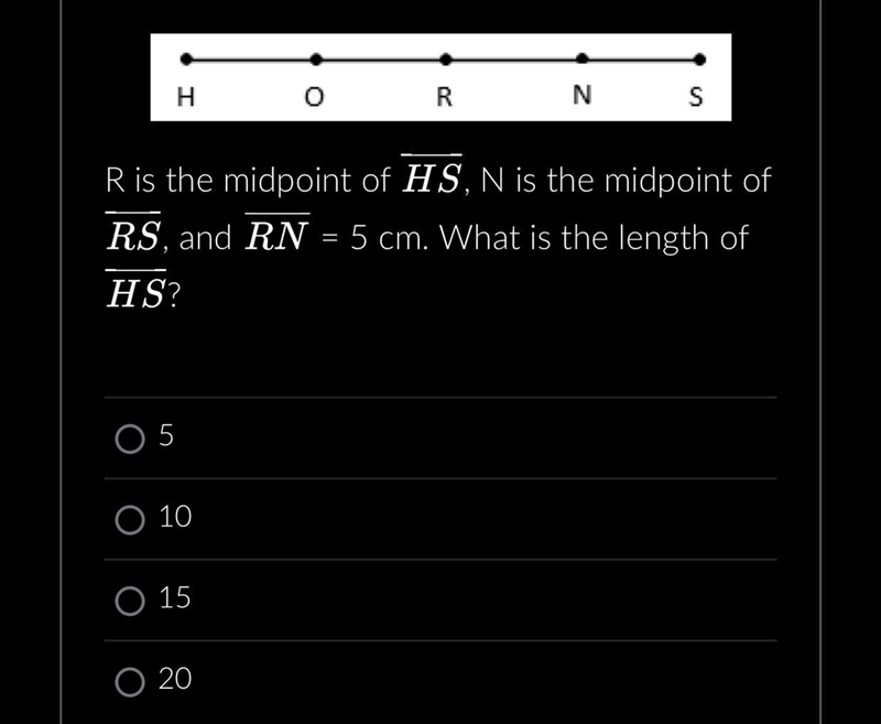 PLEASE HELP ASAP R is the midpoint of HS. N is the midpoint of RS and RN=5cm. What-example-1