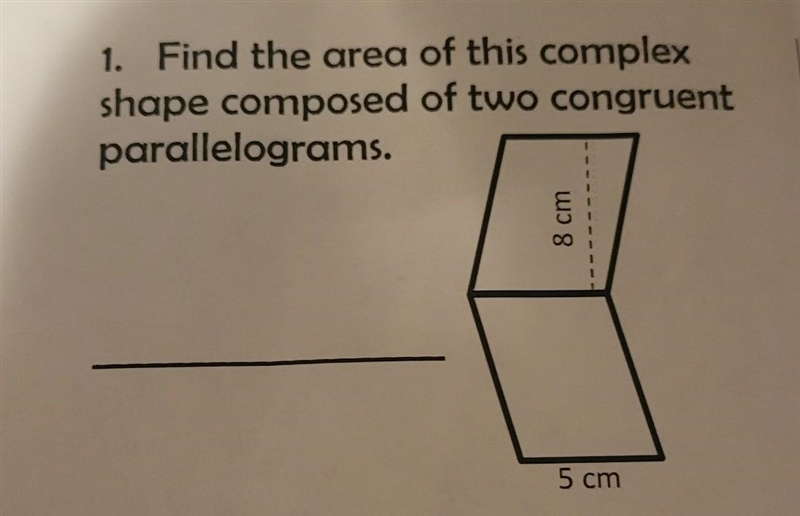 1. Find the area of this complex shape composed of two congruent parallelograms. 8 cm-example-1