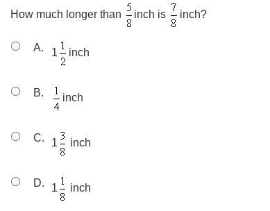 How much longer than start fraction 5 over 8 end fraction inch is start fraction 7 over-example-1